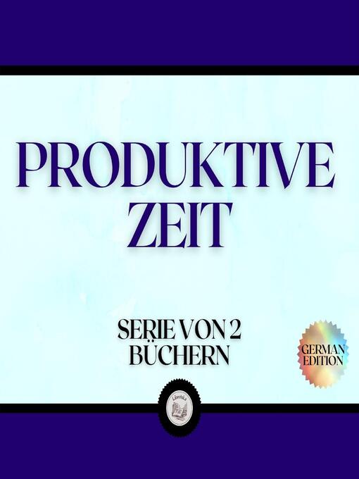 Title details for PRODUKTIVE ZEIT (SERIE VON 2 BÜCHERN) by LIBROTEKA - Available
